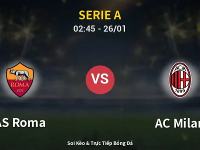 Kết Quả: AS Roma 1-1 AC Milan – Highlight & Bàn Thắng | Serie A
