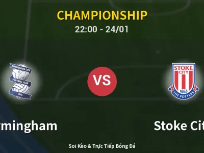 Soi Kèo Birmingham vs Stoke City – 22:00 24/01 | Nhận Định, Dự Đoán Tỷ Số