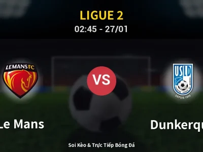 Kết Quả: Le Mans 1-0 Dunkerque – Highlight & Bàn Thắng | Ligue 2