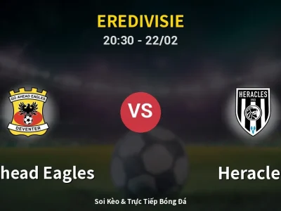 Soi Kèo GO Ahead Eagles vs Heracles – 20:30 22/02 | Nhận Định, Dự Đoán Tỷ Số
