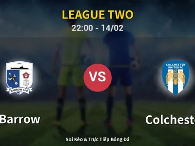 Soi Kèo Barrow vs Colchester – 22:00 14/02 | Nhận Định, Dự Đoán Tỷ Số
