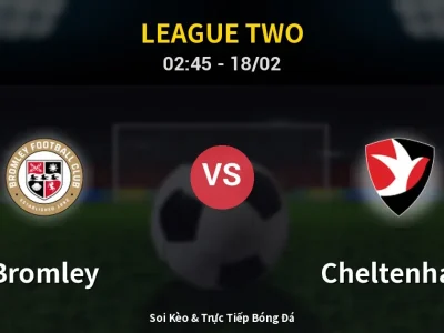 Kết Quả: Bromley 1-1 Cheltenham – Highlight & Bàn Thắng | League Two