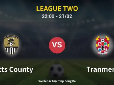 🔴 Trực Tiếp: Notts County 1-0 Tranmere – Link Xem League Two (Full HD)