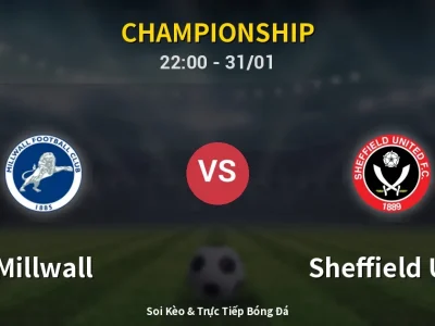 Soi Kèo Millwall vs Sheffield Utd – 22:00 31/01 | Nhận Định, Dự Đoán Tỷ Số