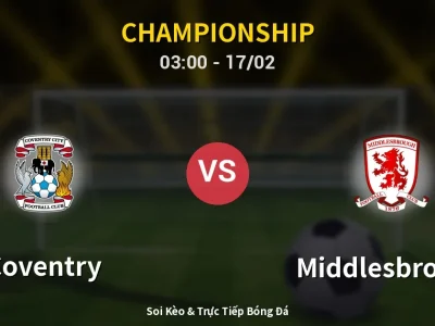Kết Quả: Coventry 3-1 Middlesbrough – Highlight & Bàn Thắng | Championship