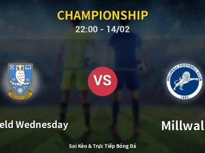Soi Kèo Sheffield Wednesday vs Millwall – 22:00 14/02 | Nhận Định, Dự Đoán Tỷ Số