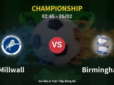 Kết Quả: Millwall 3-0 Birmingham – Highlight & Bàn Thắng | Championship