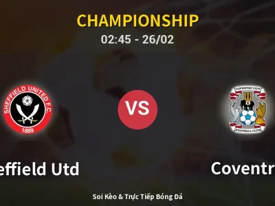Kết Quả: Sheffield Utd 1-2 Coventry – Highlight & Bàn Thắng | Championship