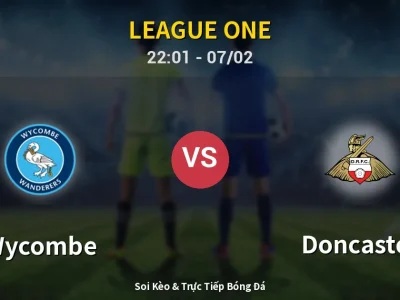Soi Kèo Wycombe vs Doncaster – 22:01 07/02 | Nhận Định, Dự Đoán Tỷ Số