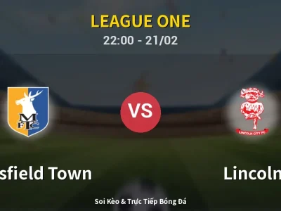 🔴 Trực Tiếp: Mansfield Town 0-0 Lincoln – Link Xem League One (Full HD)