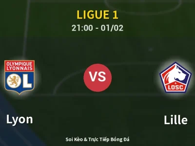 Soi Kèo Lyon vs Lille – 21:00 01/02 | Nhận Định, Dự Đoán Tỷ Số