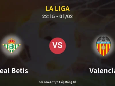 Soi Kèo Real Betis vs Valencia – 22:15 01/02 | Nhận Định, Dự Đoán Tỷ Số