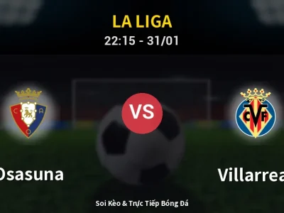 Soi Kèo Osasuna vs Villarreal – 22:15 31/01 | Nhận Định, Dự Đoán Tỷ Số