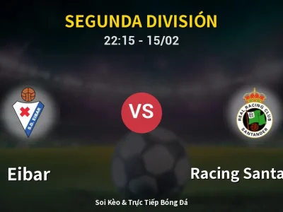 🔴 Trực Tiếp: Eibar 0-1 Racing Santander – Link Xem Segunda División (Full HD)