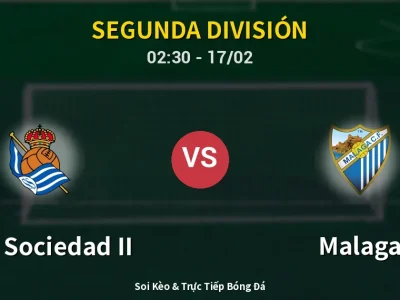 Kết Quả: Real Sociedad II 2-1 Malaga – Highlight & Bàn Thắng | Segunda División