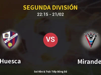 🔴 Trực Tiếp: Huesca 0-0 Mirandes – Link Xem Segunda División (Full HD)
