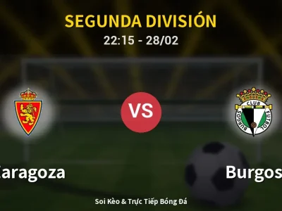 Soi Kèo Zaragoza vs Burgos – 22:15 28/02 | Nhận Định, Dự Đoán Tỷ Số