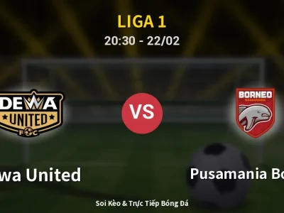 Soi Kèo Dewa United vs Pusamania Borneo – 20:30 22/02 | Nhận Định, Dự Đoán Tỷ Số