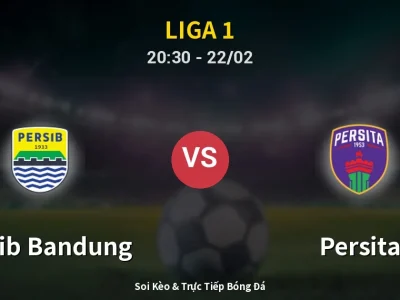 Soi Kèo Persib Bandung vs Persita – 20:30 22/02 | Nhận Định, Dự Đoán Tỷ Số