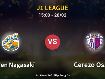 🔴 Trực Tiếp: V-varen Nagasaki 1-0 Cerezo Osaka – Link Xem J1 League (Full HD)