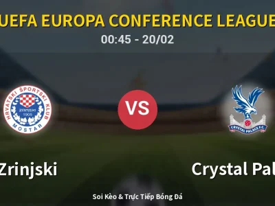 Kết Quả: Zrinjski 1-1 Crystal Palace – Highlight & Bàn Thắng | UEFA Europa Conference League
