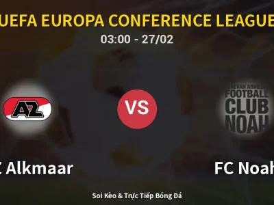Kết Quả: AZ Alkmaar 4-0 FC Noah – Highlight & Bàn Thắng | UEFA Europa Conference League