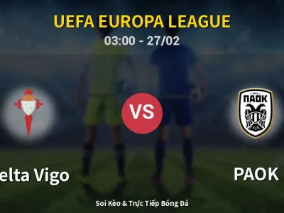 Kết Quả: Celta Vigo 1-0 PAOK – Highlight & Bàn Thắng | UEFA Europa League