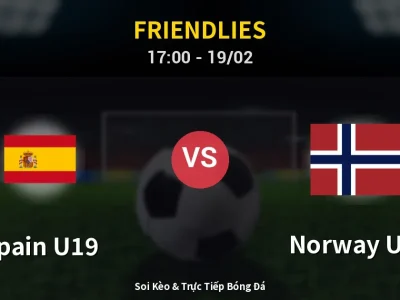 Kết Quả: Spain U19 2-0 Norway U19 – Highlight & Bàn Thắng | Friendlies