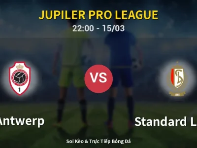 Soi Kèo Antwerp vs Standard Liege – 22:00 15/03 | Nhận Định, Dự Đoán Tỷ Số