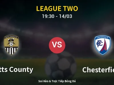 Kết Quả: Notts County 2-3 Chesterfield – Highlight & Bàn Thắng | League Two