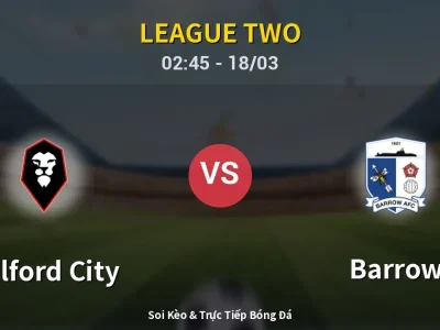 Kết Quả: Salford City 3-1 Barrow – Highlight & Bàn Thắng | League Two