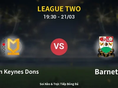 🔴 Trực Tiếp: Milton Keynes Dons 1-3 Barnet – Link Xem League Two (Full HD)