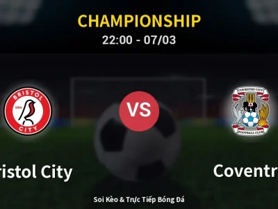 Soi Kèo Bristol City vs Coventry – 22:00 07/03 | Nhận Định, Dự Đoán Tỷ Số