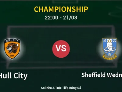 Soi Kèo Hull City vs Sheffield Wednesday – 22:00 21/03 | Nhận Định, Dự Đoán Tỷ Số