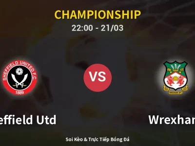 Soi Kèo Sheffield Utd vs Wrexham – 22:00 21/03 | Nhận Định, Dự Đoán Tỷ Số