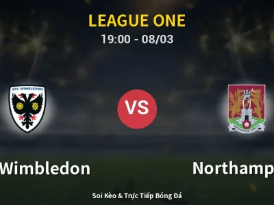 Kết Quả: AFC Wimbledon 1-0 Northampton – Highlight & Bàn Thắng | League One