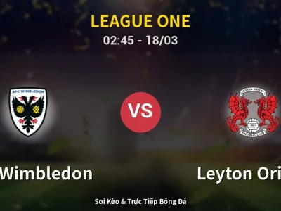 Kết Quả: AFC Wimbledon 2-4 Leyton Orient – Highlight & Bàn Thắng | League One