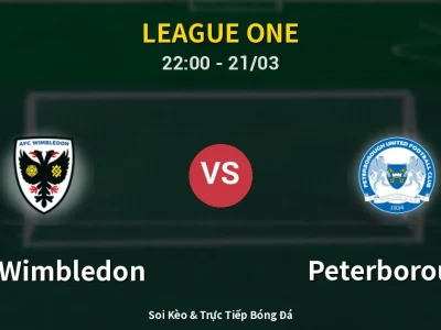 Soi Kèo AFC Wimbledon vs Peterborough – 22:00 21/03 | Nhận Định, Dự Đoán Tỷ Số