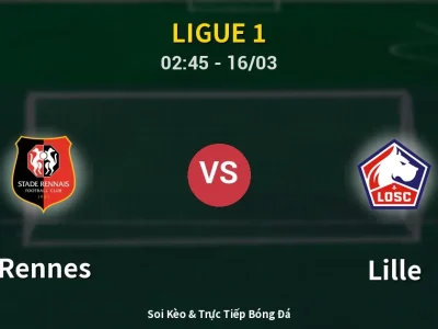 Soi Kèo Rennes vs Lille – 02:45 16/03 | Nhận Định, Dự Đoán Tỷ Số