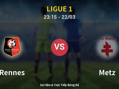 Soi Kèo Rennes vs Metz – 23:15 22/03 | Nhận Định, Dự Đoán Tỷ Số
