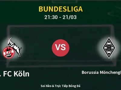Soi Kèo 1. FC Köln vs Borussia Mönchengladbach – 21:30 21/03 | Nhận Định, Dự Đoán Tỷ Số