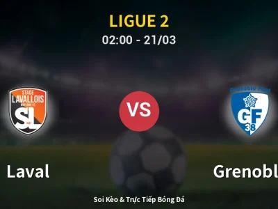 Kết Quả: Laval 3-2 Grenoble – Highlight & Bàn Thắng | Ligue 2