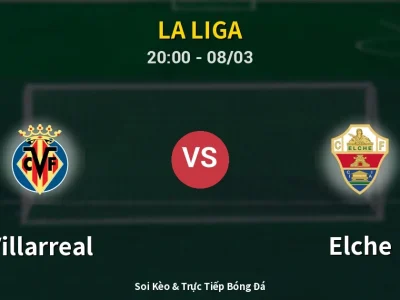 🔴 Trực Tiếp: Villarreal 2-0 Elche – Link Xem La Liga (Full HD)