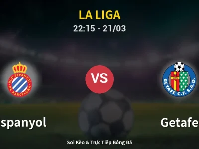 Soi Kèo Espanyol vs Getafe – 22:15 21/03 | Nhận Định, Dự Đoán Tỷ Số