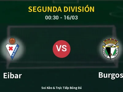 Soi Kèo Eibar vs Burgos – 00:30 16/03 | Nhận Định, Dự Đoán Tỷ Số