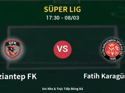 Kết Quả: Gaziantep FK 1-1 Fatih Karagümrük – Highlight & Bàn Thắng | Süper Lig