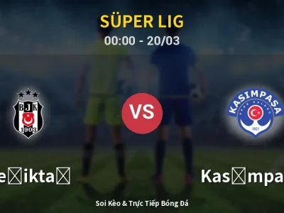 Kết Quả: Beşiktaş 2-1 Kasımpaşa – Highlight & Bàn Thắng | Süper Lig