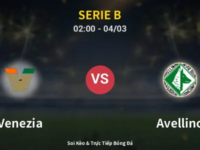 Kết Quả: Venezia 4-0 Avellino – Highlight & Bàn Thắng | Serie B