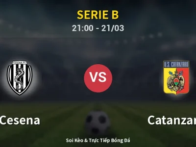 Soi Kèo Cesena vs Catanzaro – 21:00 21/03 | Nhận Định, Dự Đoán Tỷ Số