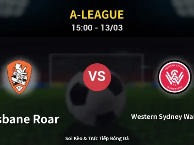 Kết Quả: Brisbane Roar 2-2 Western Sydney Wanderers – Highlight & Bàn Thắng | A-League